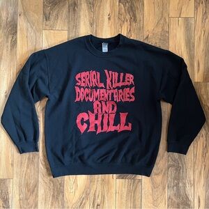 Serial Killer Documentaries and Chill Sweatshirt